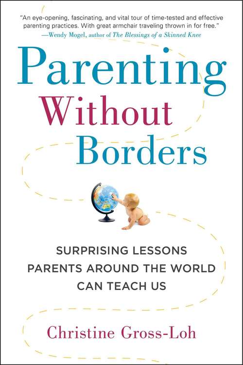 Book cover of Parenting Without Borders: Surprising Lessons Parents Around the World Can Teach Us