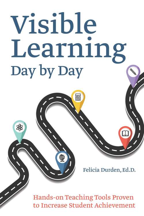 Book cover of Visible Learning Day by Day: Hands-On Teaching Tools Proven to Increase Student Achievement