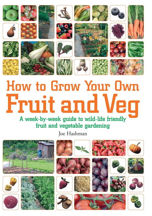 Book cover of How To Grow Your Own Fruit and Veg: A Week-by-week Guide to Wild-life Friendly Fruit and Vegetable Gardening (2)