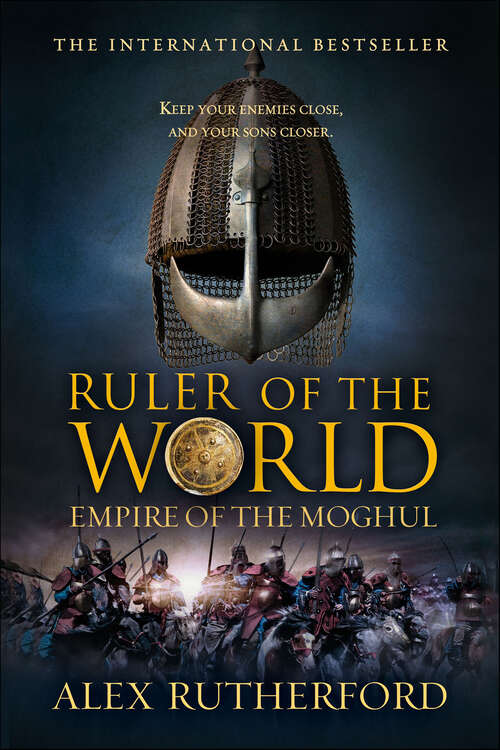 Book cover of Ruler of the World: Empire Of The Moghul (Empire of the Moghul #3)