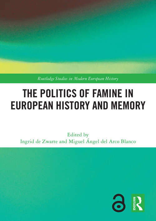 Book cover of The Politics of Famine in European History and Memory (1) (Routledge Studies in Modern European History)