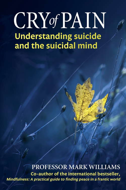 Cry of Pain: Understanding Suicide and the Suicidal Mind