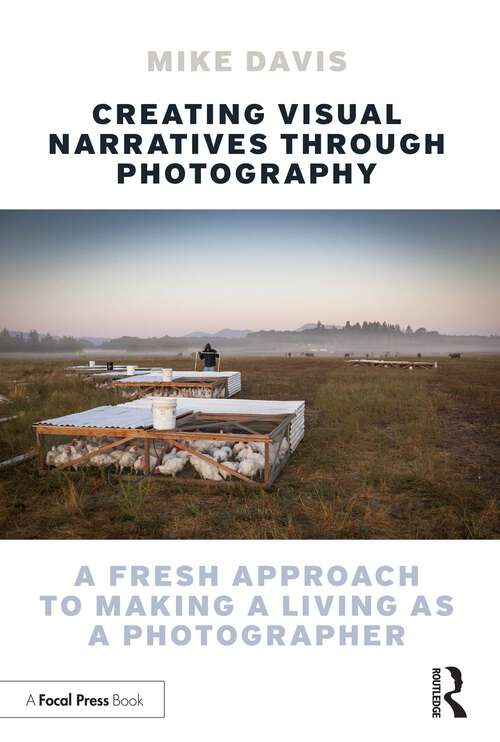 Book cover of Creating Visual Narratives Through Photography: A Fresh Approach to Making a Living as a Photographer