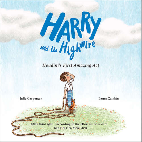 Book cover of Harry and the Highwire: Houdini's First Amazing Act