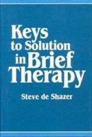 The Keys To Solution In Brief Therapy