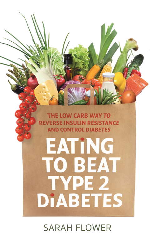 Book cover of Eating to Beat Type 2 Diabetes: The low carb way to reverse insulin resistance and control diabetes