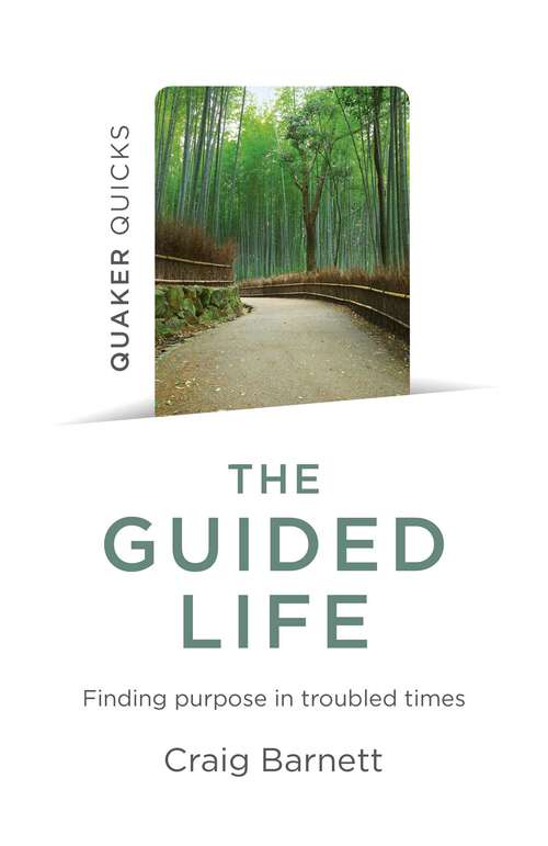 Book cover of Quaker Quicks - The Guided Life: Finding Purpose in Troubled Times