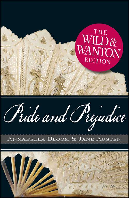 Book cover of Pride and Prejudice: The Wild and Wanton Edition