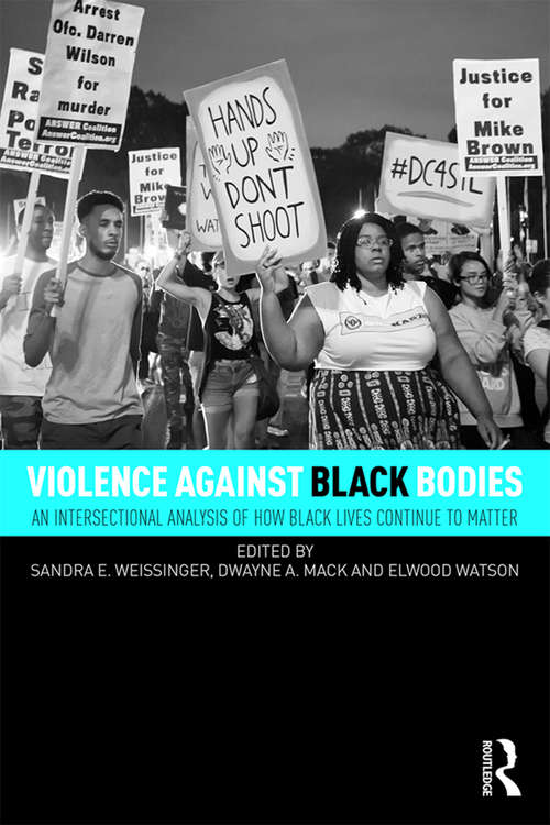 Book cover of Violence Against Black Bodies: An Intersectional Analysis of How Black Lives Continue to Matter