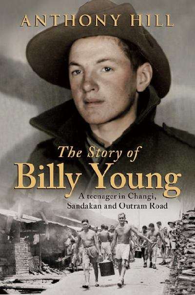 The story of Billy Young: a teenager in Changi, Sandakan and Outram Road