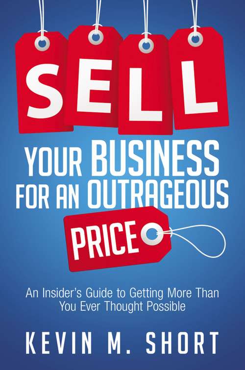 Book cover of Sell Your Business for an Outrageous Price: An Insider's Guide to Getting More Than You Ever Thought Possible