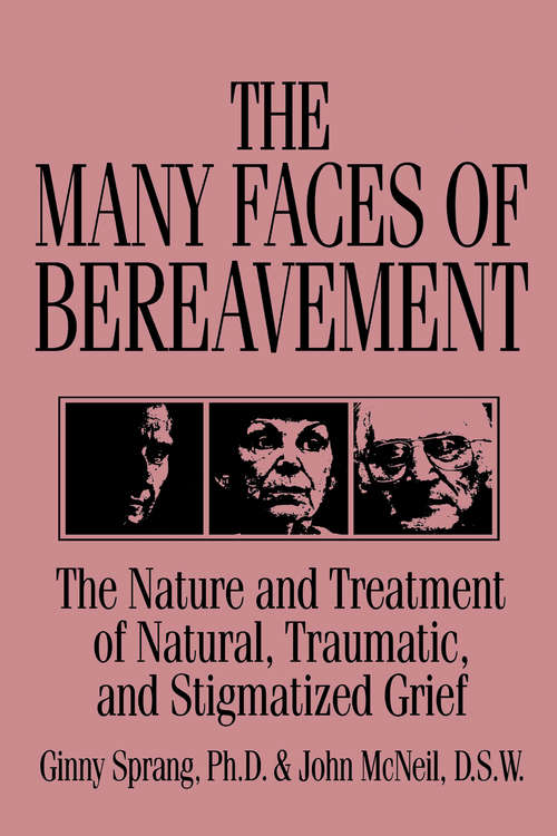 The Many Faces Of Bereavement: The Nature And Treatment Of Natural Traumatic And Stigmatized Grief