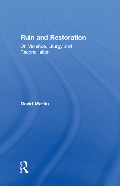 Ruin and Restoration: On Violence, Liturgy and Reconciliation