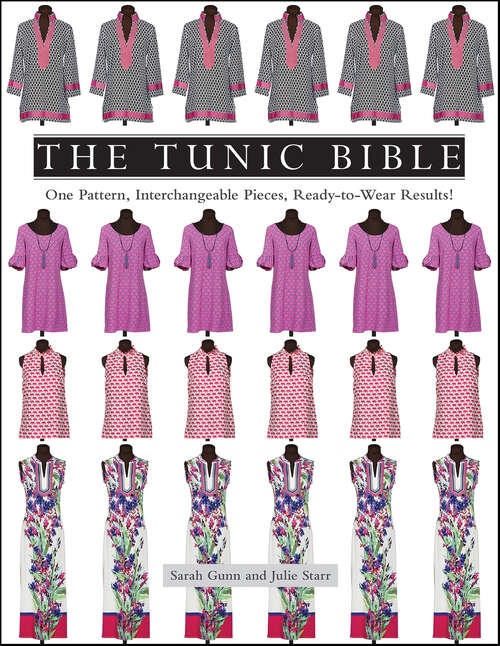 Book cover of The Tunic Bible: One Pattern, Interchangeable Pieces, Ready-to-Wear Results!