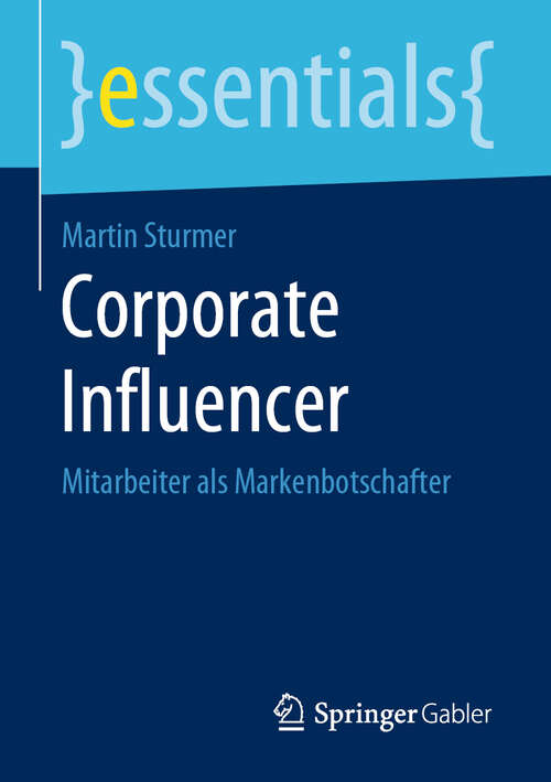 Book cover of Corporate Influencer: Mitarbeiter als Markenbotschafter (1. Aufl. 2020) (essentials)