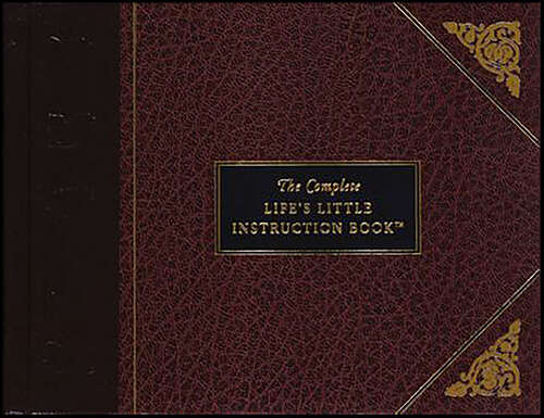 Book cover of The Complete Life's Little Instruction Book: 1,560 Suggestions, Observations, And Reminders On How To Live A Happy And Rewarding Life