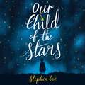 Our Child of the Stars: the most magical, bewitching book of the year