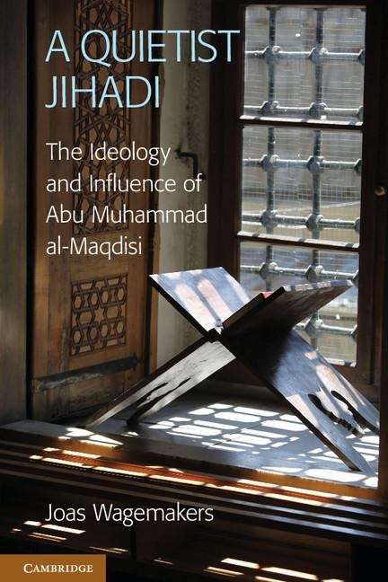 Book cover of A Quietist Jihadi: The Ideology and Influence of Abu Muhammad Al-maqdisi