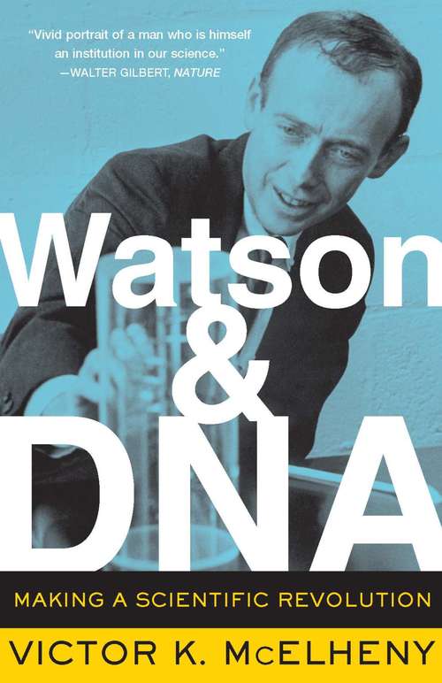 Book cover of Watson & DNA: Making A Scientific Revolution