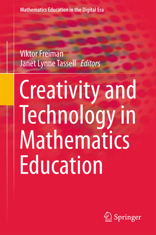 Book cover of Creativity and Technology in Mathematics Education (Mathematics Education in the Digital Era #10)