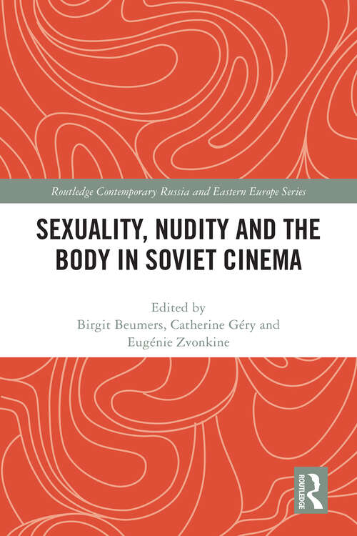Book cover of Sexuality, Nudity and the Body in Soviet Cinema (1) (Routledge Contemporary Russia and Eastern Europe Series)