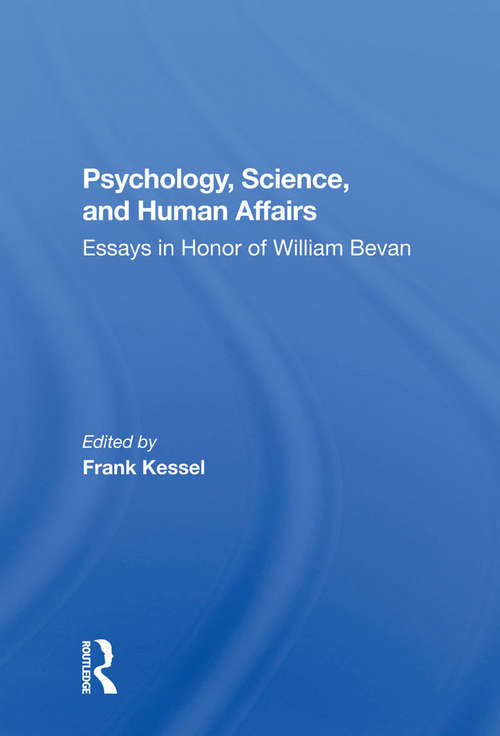 Book cover of Psychology, Science, And Human Affairs: Essays In Honor Of William Bevan