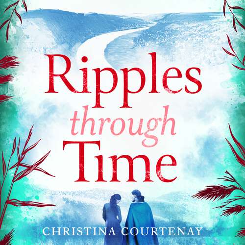 Book cover of Ripples Through Time: The gripping and sweepingly romantic new dual-time novel from the author of ECHOES OF THE RUNES