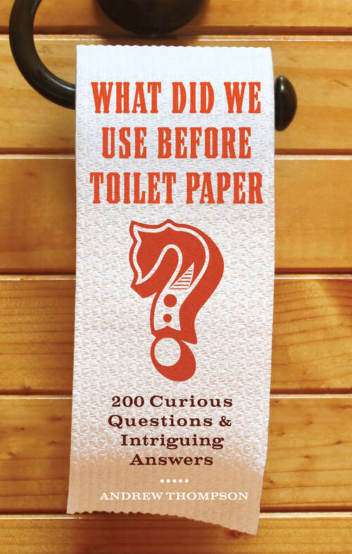 Book cover of What Did We Use Before Toilet Paper?