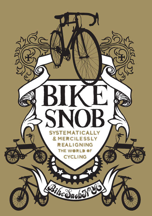 Book cover of Bike Snob: Systematically & Mercilessly Realigning the World of Cycling