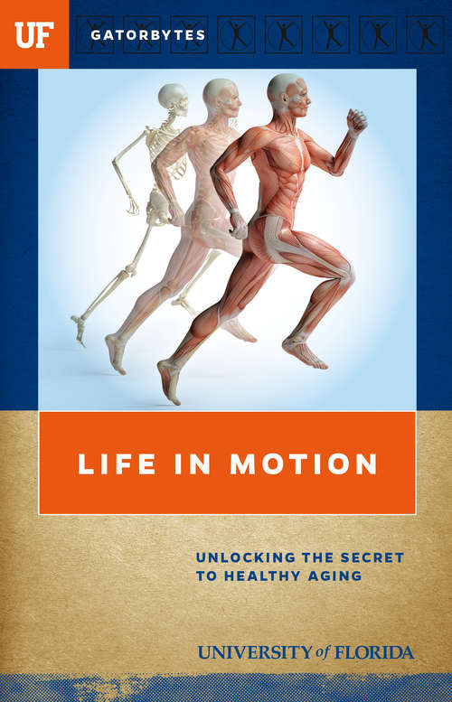 Book cover of Life in Motion: Unlocking the Secret to Healthy Aging