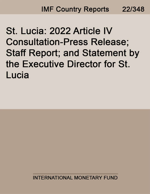 Book cover of St. Lucia: 2022 Article Iv Consultation-press Release; Staff Report; And Statement By The Executive Director For St. Lucia (Imf Staff Country Reports)