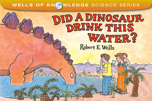 Book cover of Did a Dinosaur Drink This Water?
