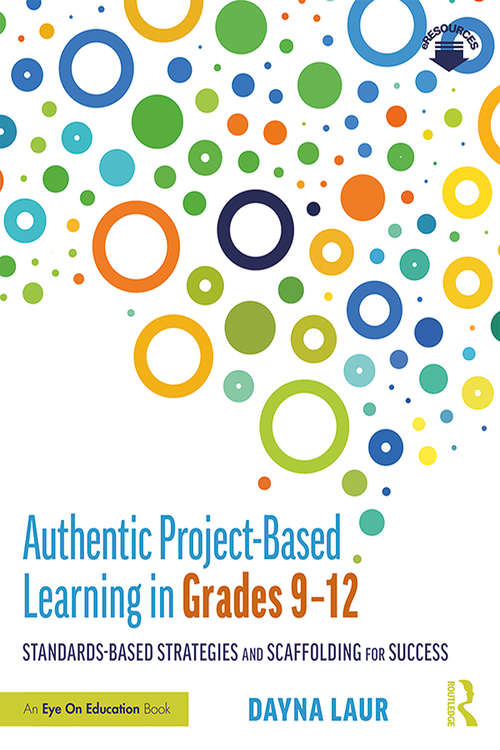 Book cover of Authentic Project-Based Learning in Grades 9–12: Standards-Based Strategies and Scaffolding for Success