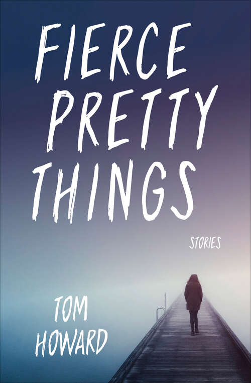 Book cover of Fierce Pretty Things: Stories (Blue Light Books)