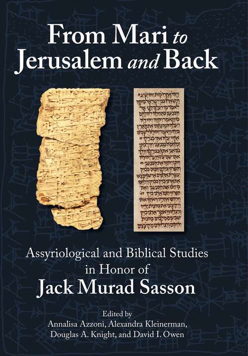 Book cover of From Mari to Jerusalem and Back: Assyriological and Biblical Studies in Honor of Jack Murad Sasson