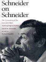 Schneider on Schneider: The Conversion of the Jews and Other Anthropological Stories