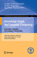 Knowledge Graph and Semantic Computing. Knowledge Computing and Language Understanding: Third China Conference, CCKS 2018, Tianjin, China, August 14–17, 2018, Revised Selected Papers (Communications in Computer and Information Science #957)