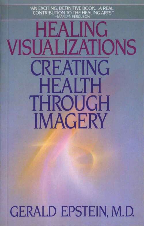 Book cover of Healing Visualizations: Creating Health Through Imagery