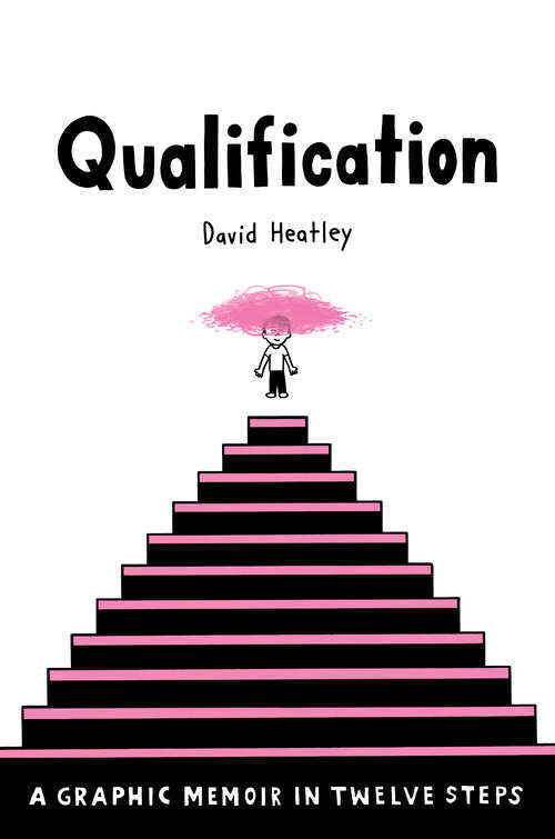 Book cover of Qualification: A Graphic Memoir in Twelve Steps (Pantheon Graphic Library)