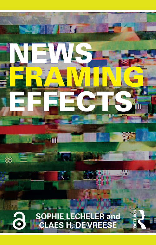 News Framing Effects: Theory and Practice