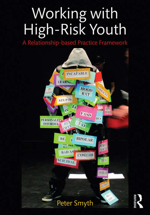 Working with High-Risk Youth: A Relationship-based Practice Framework