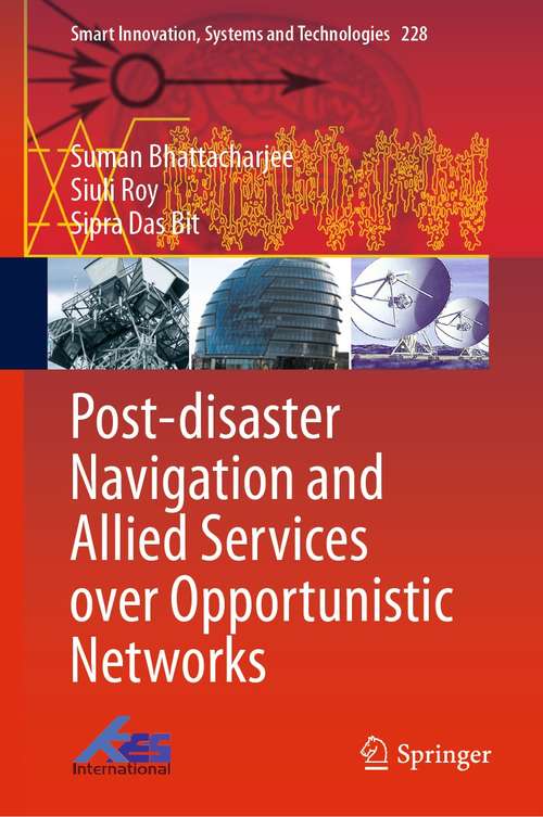 Post-disaster Navigation and Allied Services over Opportunistic Networks (Smart Innovation, Systems and Technologies #228)