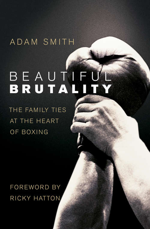 Book cover of Beautiful Brutality: The Family Ties at the Heart of Boxing