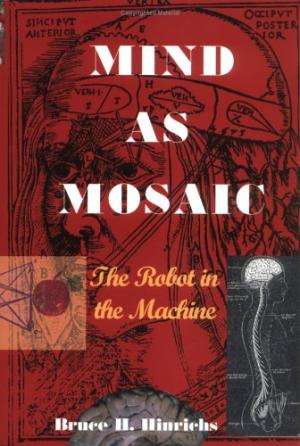 Book cover of Mind As Mosaic: The Robot In The Machine