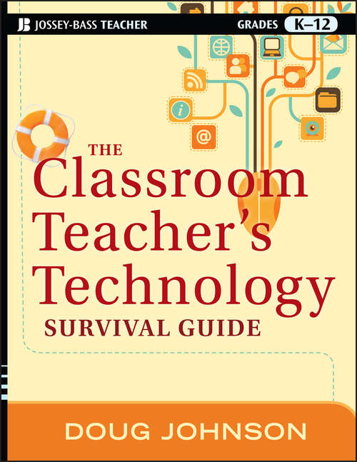 Book cover of The Classroom Teacher'S Technology Survival Guide