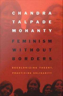 Book cover of Feminism without Borders: Decolonizing Theory, Practicing Solidarity