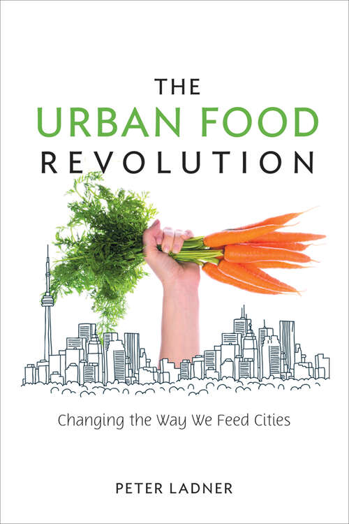 Book cover of The Urban Food Revolution: Changing the Way We Feed Cities