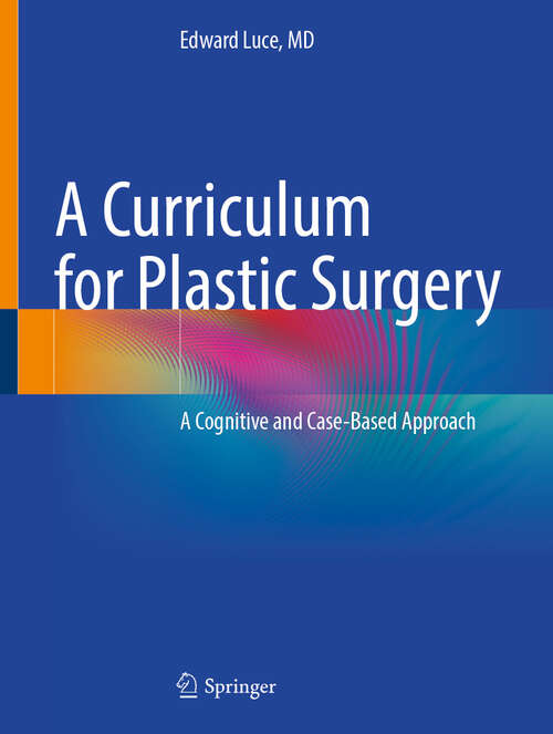 Book cover of A Curriculum for Plastic Surgery: A Cognitive and Case-Based Approach
