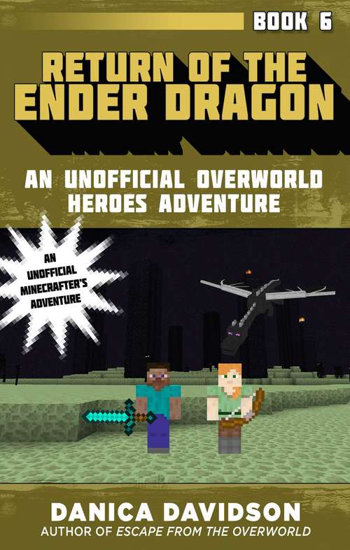 Book cover of Return of the Ender Dragon: An Unofficial Overworld Heroes Adventure, Book Six (An Unofficial Overworld Heroes Adventure #6)