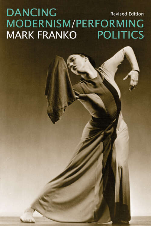 Book cover of Dancing Modernism / Performing Politics (Revised Edition)